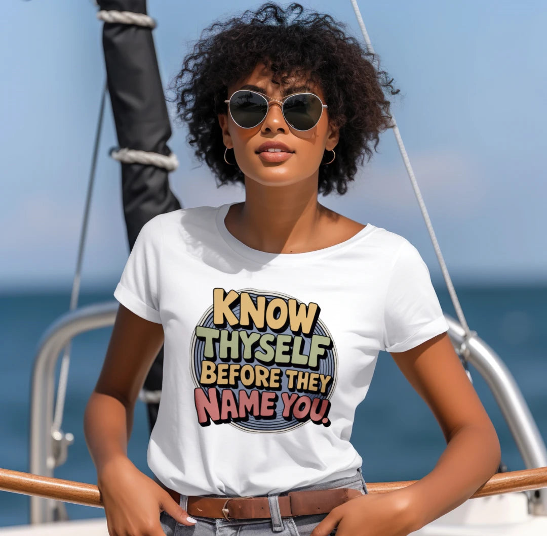 Know Thyself Before They Name You T-shirt